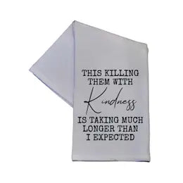 Killing Them With Kindness Kitchen Towel-White