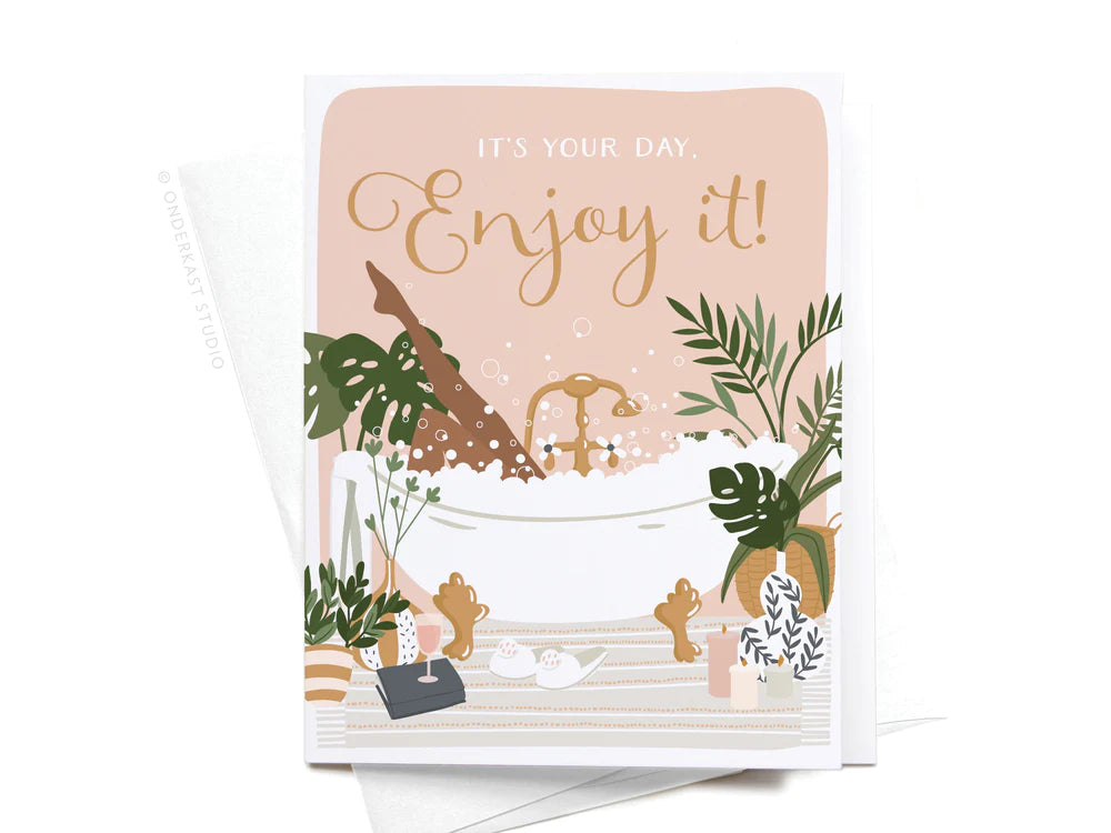 It's Your Day, Enjoy It! Bubble Bath Greeting Card